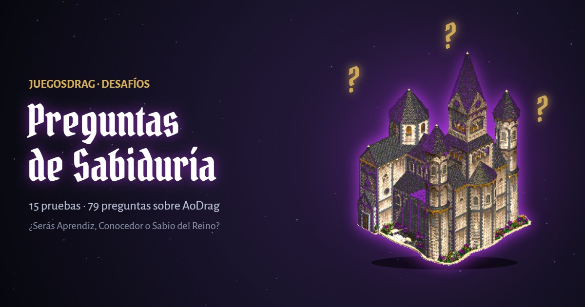 Nuevas Preguntas de Sabiduría: 15 pruebas para demostrar cuánto sabes de AoDrag